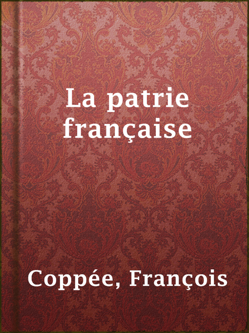 Title details for La patrie française by François Coppée - Available